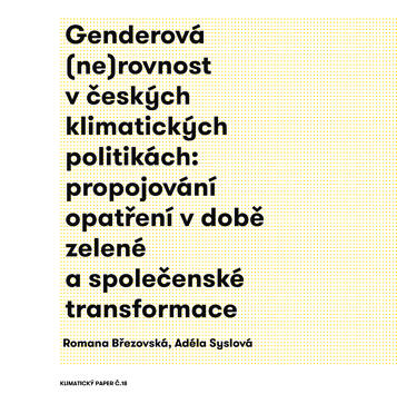 Genderová (ne)rovnost v českých klimatických politikách: propojování opatření v době zelené a společenské transformace
