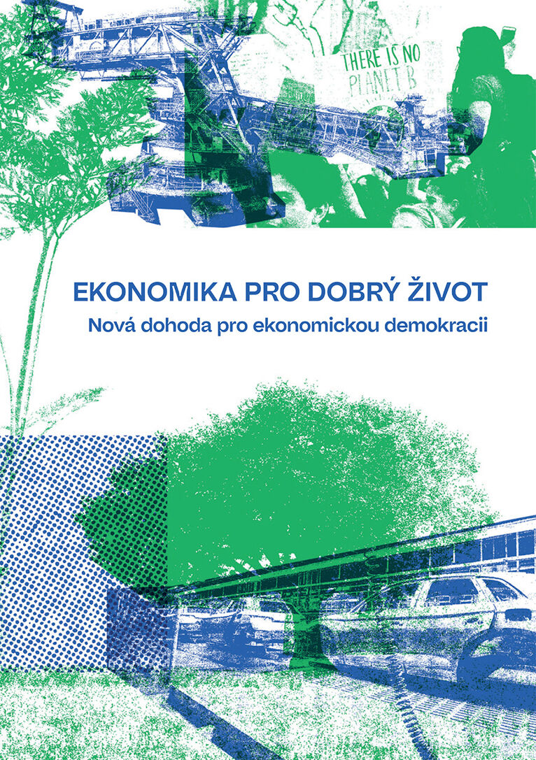 EKONOMIKA PRO DOBRÝ ŽIVOT Nová dohoda pro ekonomickou demokracii