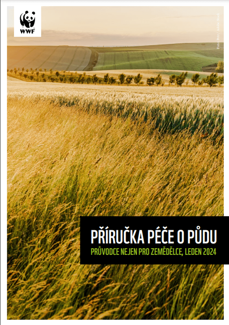 Světový fond pro ochranu přírody (WWF) chce v Česku podpořit zemědělce v ochraně a obnově zdraví půdy: představuje Příručku péče o půdu